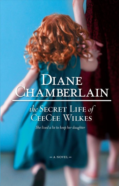 The Secret life of Cee Cee Wilkes : She lived a lie to keep her daughter.