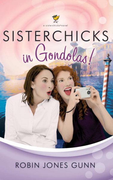 Sisterchicks in gondolas! / Robin Jones Gunn.