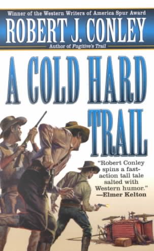 A cold hard trail / Robert J. Conley.