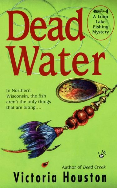 Dead water : [a Loon Lake fishing mystery] / Victoria Houston.