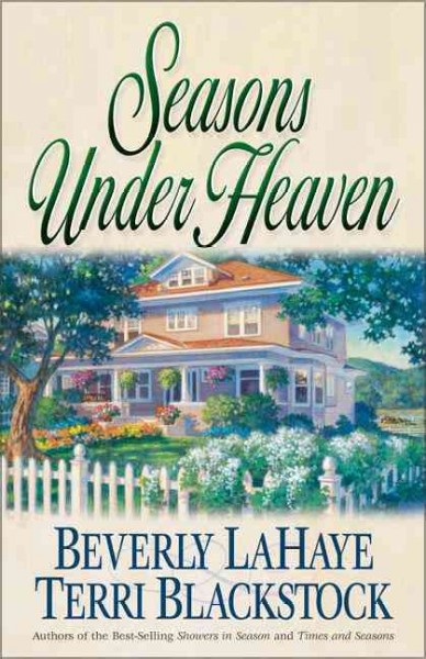 Seasons under heaven / Beverly LaHaye, Terri Blackstock.