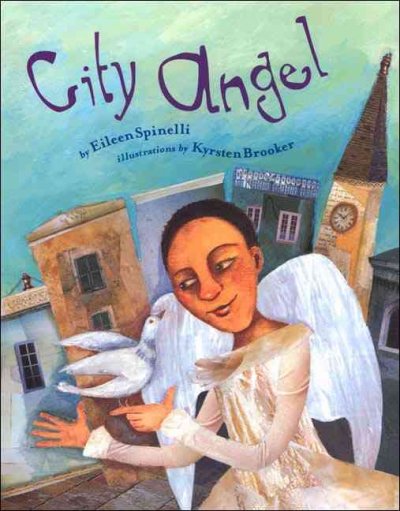 City angel / by Eileen Spinelli ; illustrations by Kyrsten Brooker.
