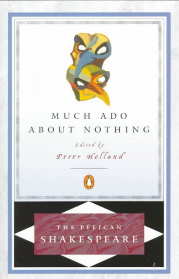 Much ado about nothing / William Shakespeare ; edited by Peter Holland.