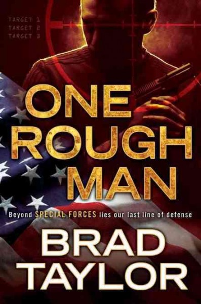 One rough man / Brad Taylor.