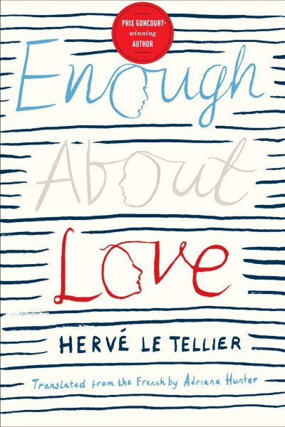 Enough about love / by Hervé Le Tellier ; translated from the French by Adriana Hunter.