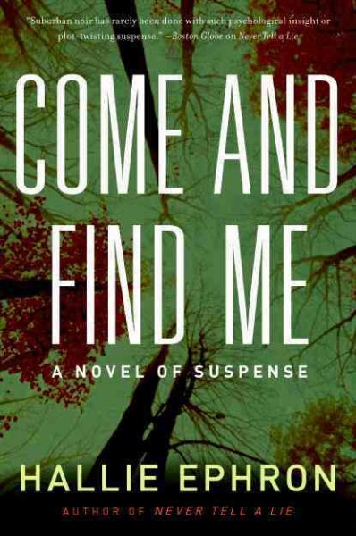 Come and find me : [a novel of suspense] / Hallie Ephron.