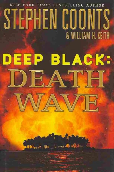 Death wave : Deep black. / Stephen Coonts and William H. Keith.