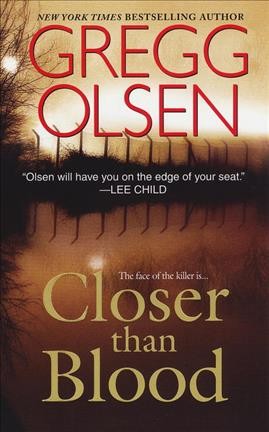Closer than blood / Gregg Olsen.