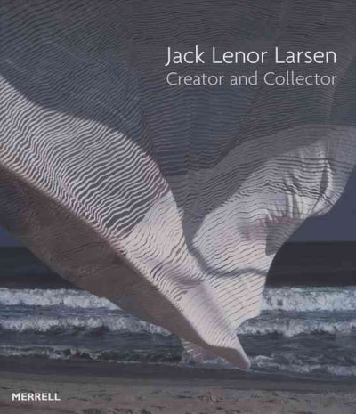 Jack Lenor Larsen : creator and collector / [texts by] David Revere McFadden ... [et al.].