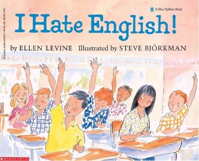 I hate English! / by Ellen Levine ; illustrated by Steve Bjorkman.