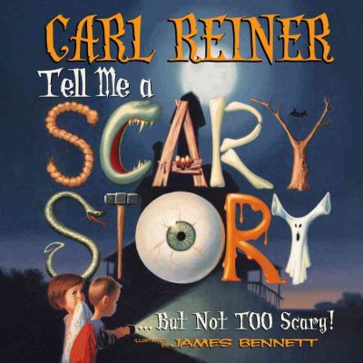 Tell me a scary story [text]. : but not too scary! / by  Carl Reiiner; ill. by James Bennett.
