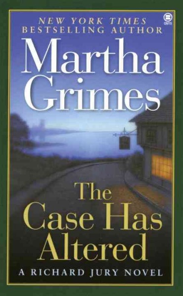 The Case has altered / by Martha Grimes.