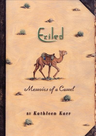 Exiled : memoirs of a camel / by Kathleen Karr.