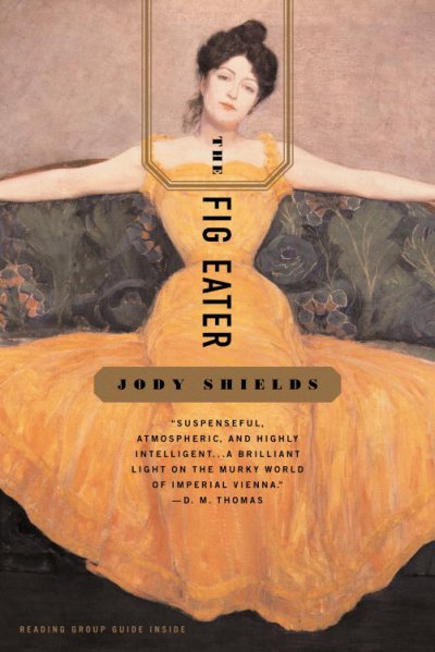 The fig eater [book] : a novel / Jody Shields.