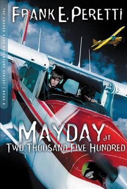 Mayday at two thousand five hundred / Frank E. Peretti.
