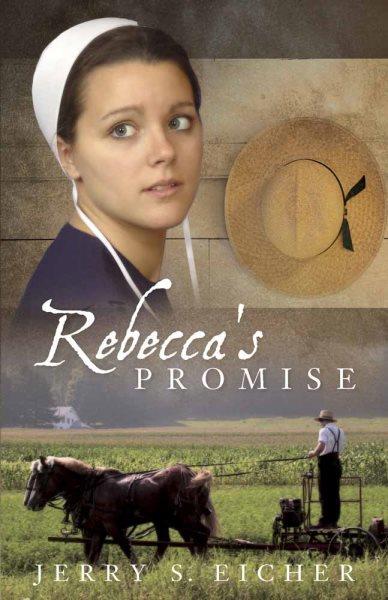 Rebecca's promise / Jerry Eicher.
