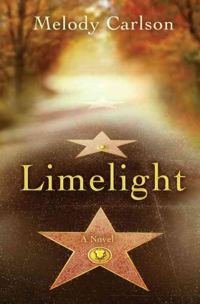 Limelight : a novel / Melody Carlson.