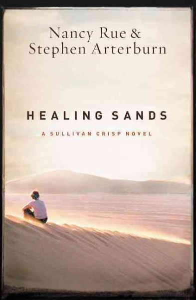 Healing sands / Nancy Rue and Stephen Arterburn.