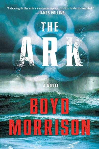 The ark : a novel / Boyd Morrison.