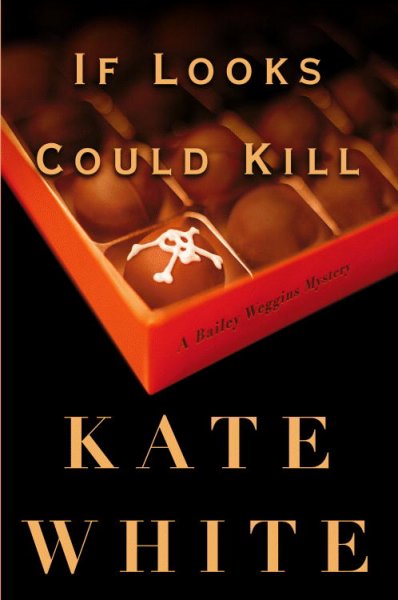 If looks could kill / Kate White.