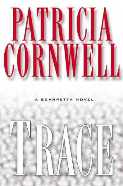 Trace / Patricia Cornwell.