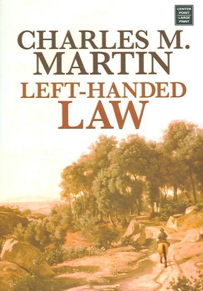 Left-handed law / Charles M. Martin.