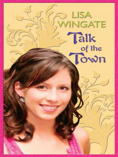 Talk of the town / Lisa Wingate.