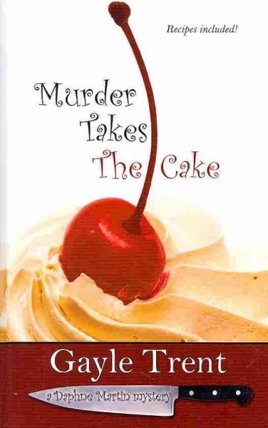 Murder takes the cake / Gayle Trent.