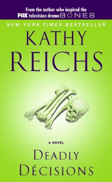 Deadly decisions / Kathy Reichs.