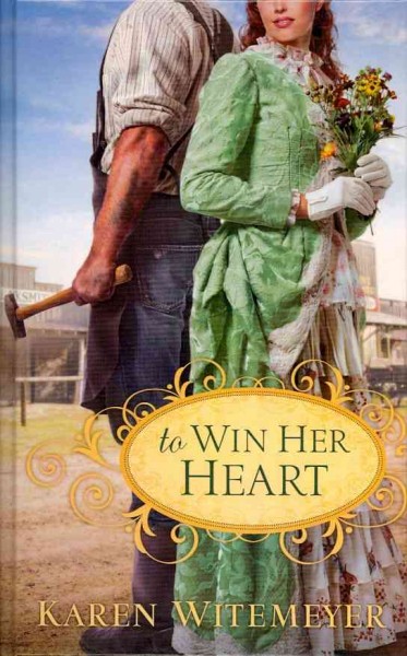 To win her heart / by Karen Witemeyer.