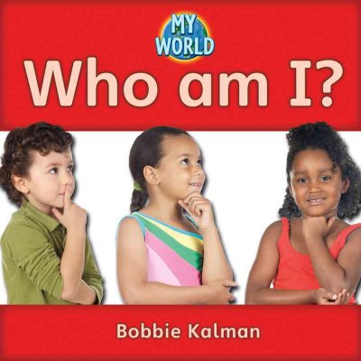 Who am I? / Bobbie Kalman.