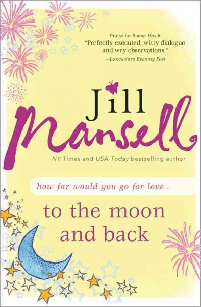 To the moon and back / by Jill Mansell.