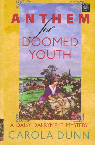 Anthem for doomed youth : a Daisy Dalrymple / Carola Dunn.