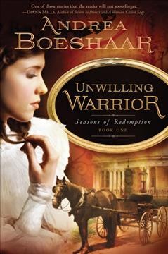 Unwilling warrior / Andrea Kuhn Boeshaar.