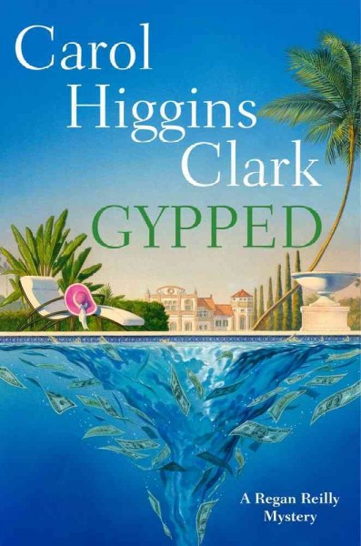 Gypped : a Regan Reilly mystery / Carol Higgins Clark.