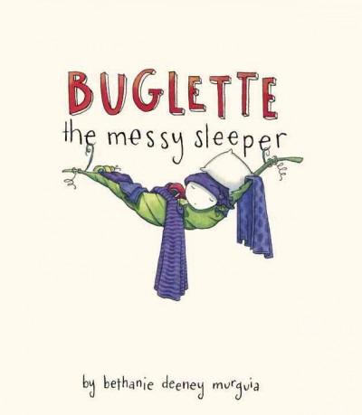 Buglette the messy sleeper / by Bethanie Deeney Murguia.