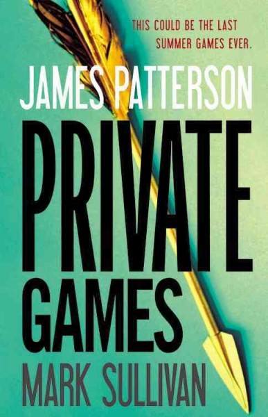 Private games : a novel / James Patterson and Mark Sullivan.