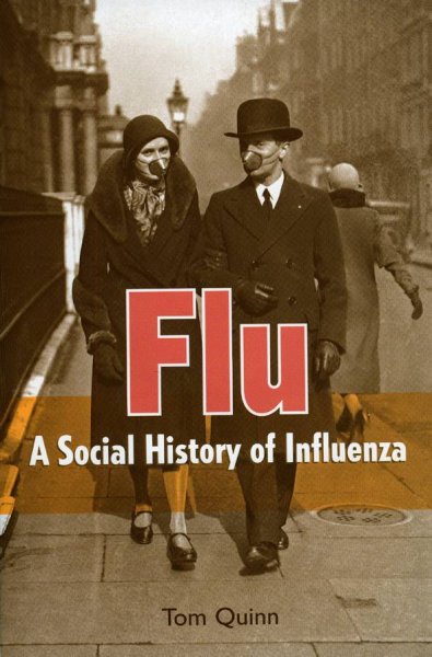 Flu : a social history of influenza / Tom Quinn.