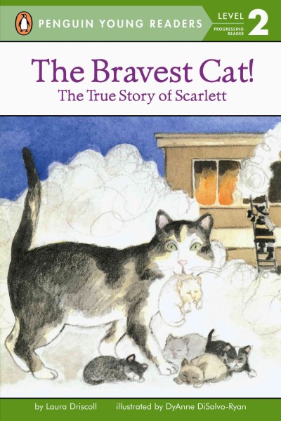 The bravest cat! : the true story of Scarlett / by Laura Driscoll ; illustrated by DyAnne DiSalvo-Ryan.