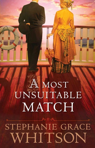 A most unsuitable match / by Stephanie Grace Whitson.