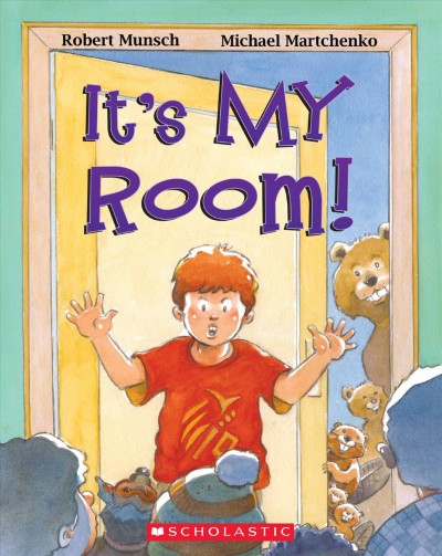It's my room / by Robert Munsch ; illustrated by Michael Martchenko.