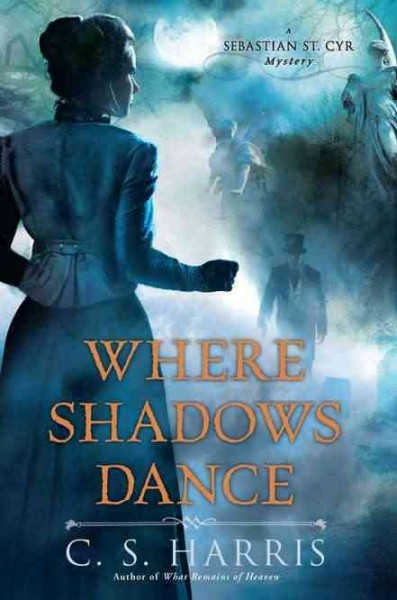 Where shadows dance / C.S. Harris.