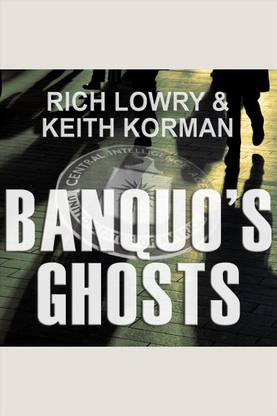 Banquo's ghosts [electronic resource] : a novel / Rich Lowry & Keith Korman.