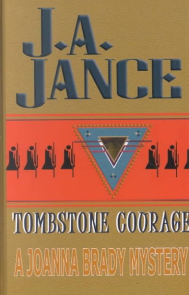 Tombstone courage : a Joanna Brady mystery / J.A. Jance.