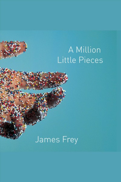 A million little pieces [electronic resource] / James Frey.