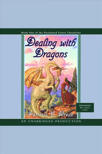 Dealing with dragons [electronic resource] / Patricia C. Wrede.