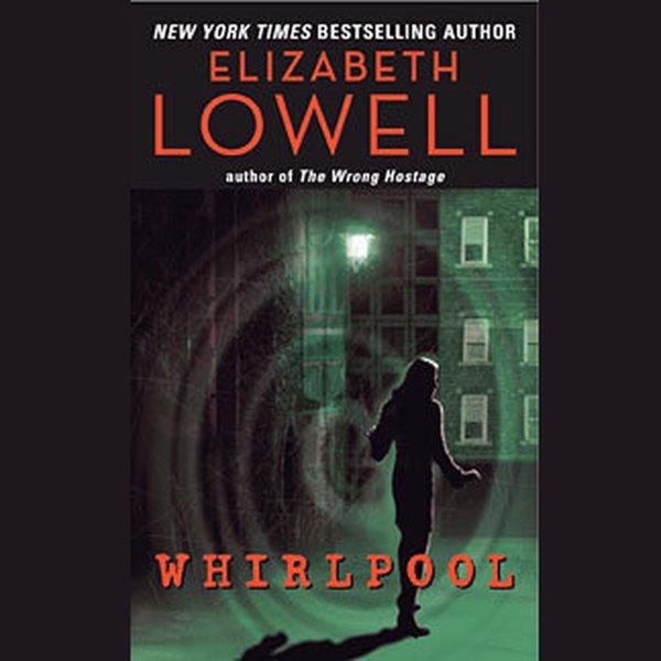 Whirlpool [electronic resource] / Elizabeth Lowell.