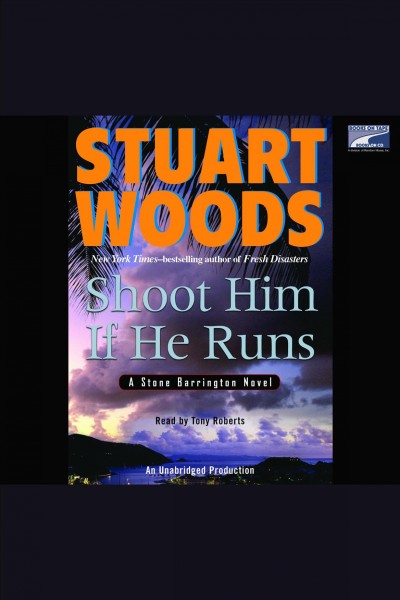 Shoot him if he runs [electronic resource] / Stuart Woods.