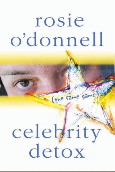 Celebrity detox [electronic resource] : the fame game / Rosie O'Donnell.