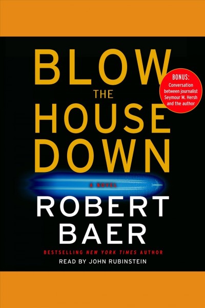 Blow the house down [electronic resource] : [a novel] / Robert Baer.